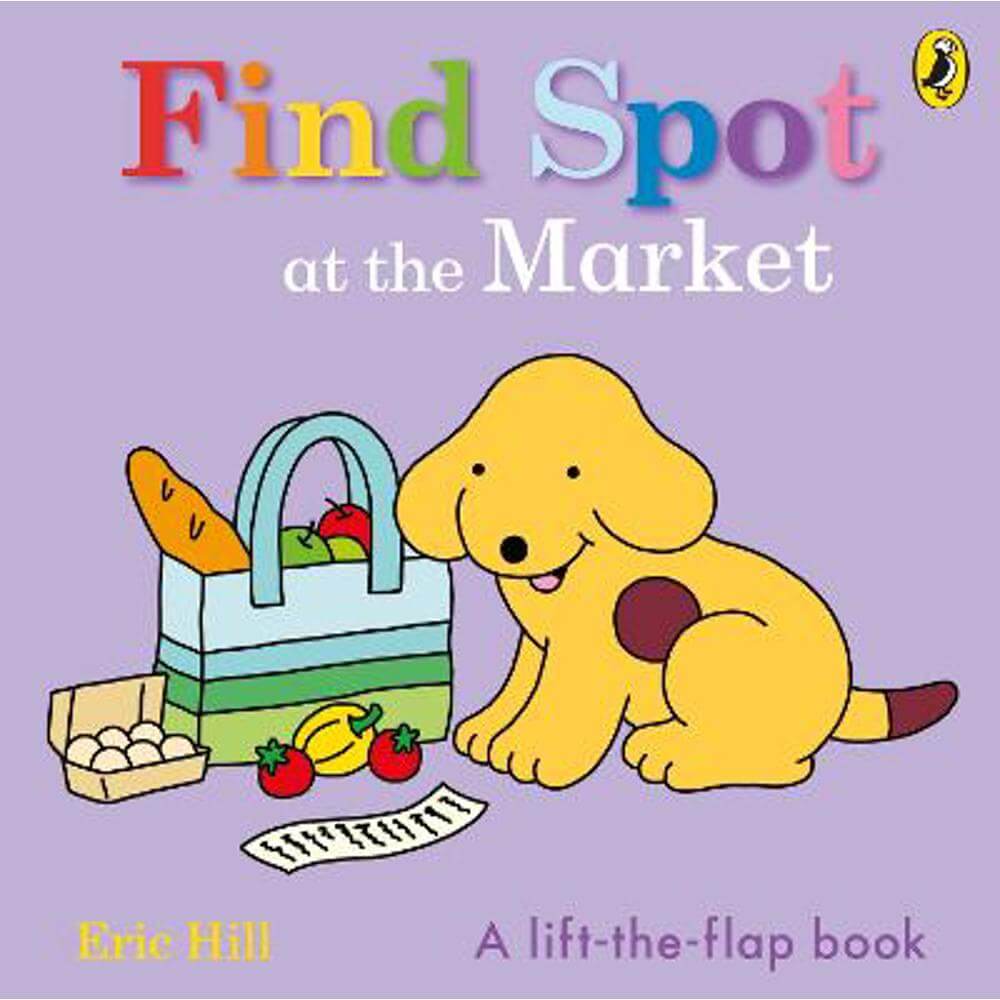 Find Spot at the Market: A Lift-the-Flap Story - Eric Hill